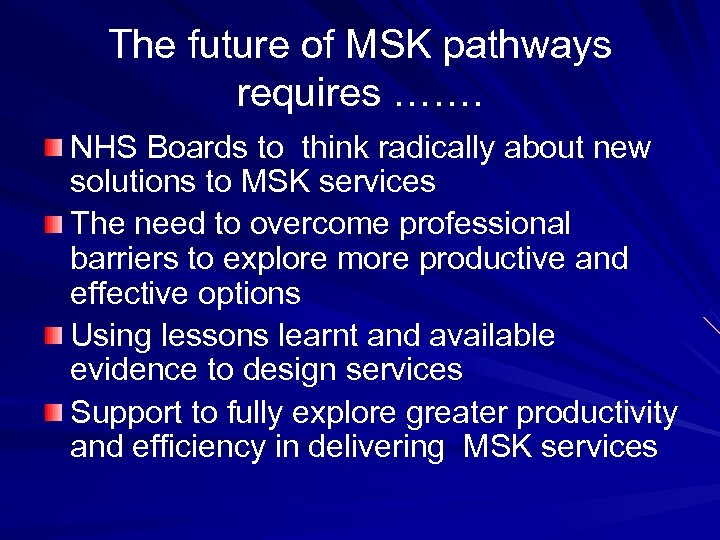 The future of MSK pathways requires ……. NHS Boards to think radically about new