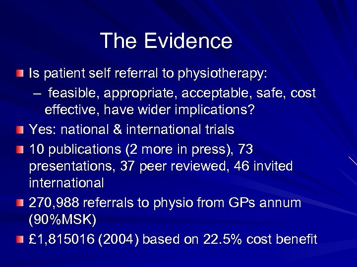 The Evidence Is patient self referral to physiotherapy: – feasible, appropriate, acceptable, safe, cost