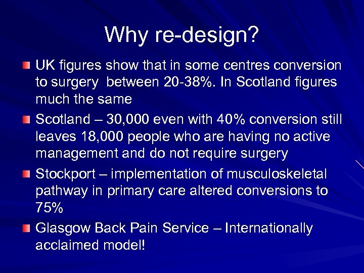 Why re-design? UK figures show that in some centres conversion to surgery between 20