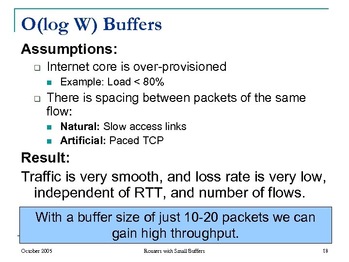 O(log W) Buffers Assumptions: q Internet core is over-provisioned n q Example: Load <