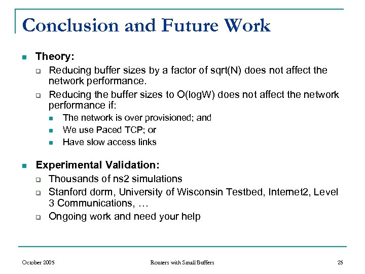 Conclusion and Future Work n Theory: q Reducing buffer sizes by a factor of