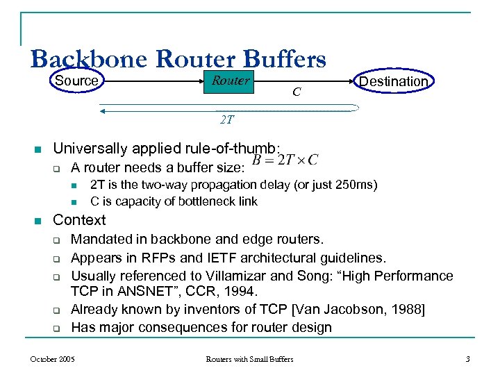 Backbone Router Buffers Source Router C Destination 2 T n Universally applied rule-of-thumb: q