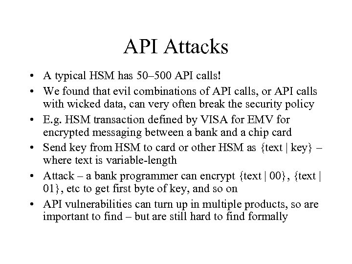 API Attacks • A typical HSM has 50– 500 API calls! • We found
