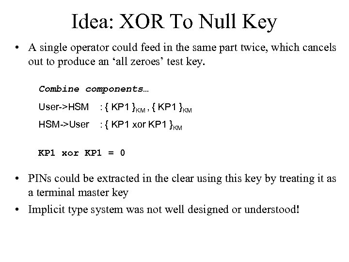 Idea: XOR To Null Key • A single operator could feed in the same