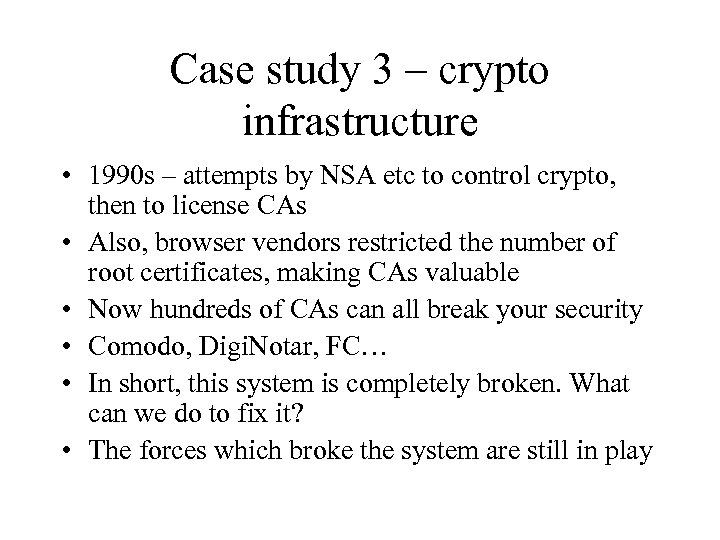 Case study 3 – crypto infrastructure • 1990 s – attempts by NSA etc