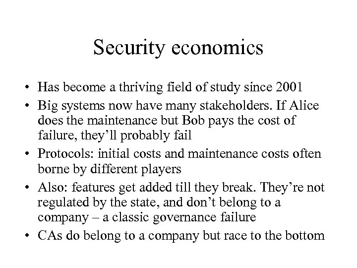 Security economics • Has become a thriving field of study since 2001 • Big