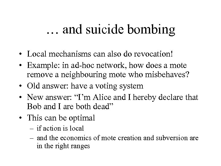 … and suicide bombing • Local mechanisms can also do revocation! • Example: in