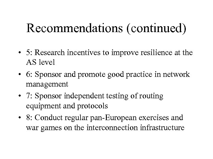 Recommendations (continued) • 5: Research incentives to improve resilience at the AS level •