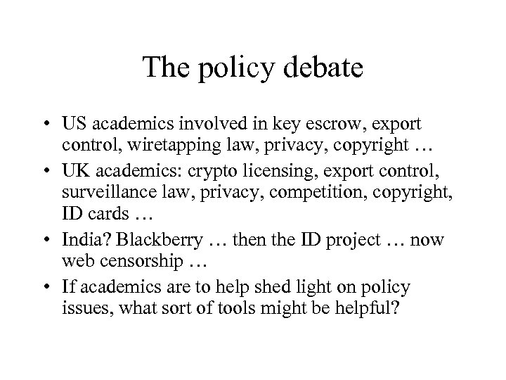 The policy debate • US academics involved in key escrow, export control, wiretapping law,