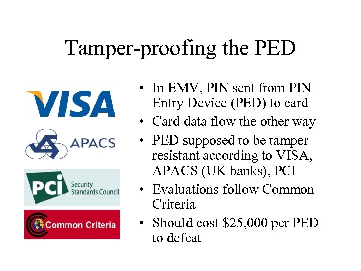 Tamper-proofing the PED • In EMV, PIN sent from PIN Entry Device (PED) to