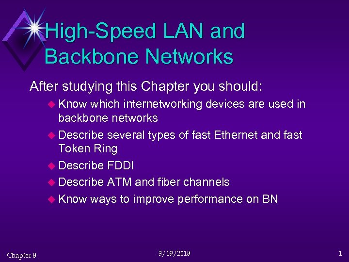 High-Speed LAN and Backbone Networks After studying this Chapter you should: u Know which