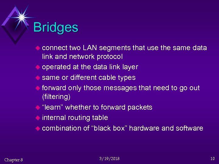 Bridges u connect two LAN segments that use the same data link and network