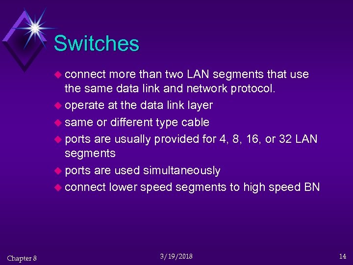 Switches u connect more than two LAN segments that use the same data link