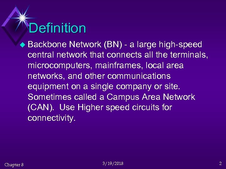 Definition u Backbone Network (BN) - a large high-speed central network that connects all