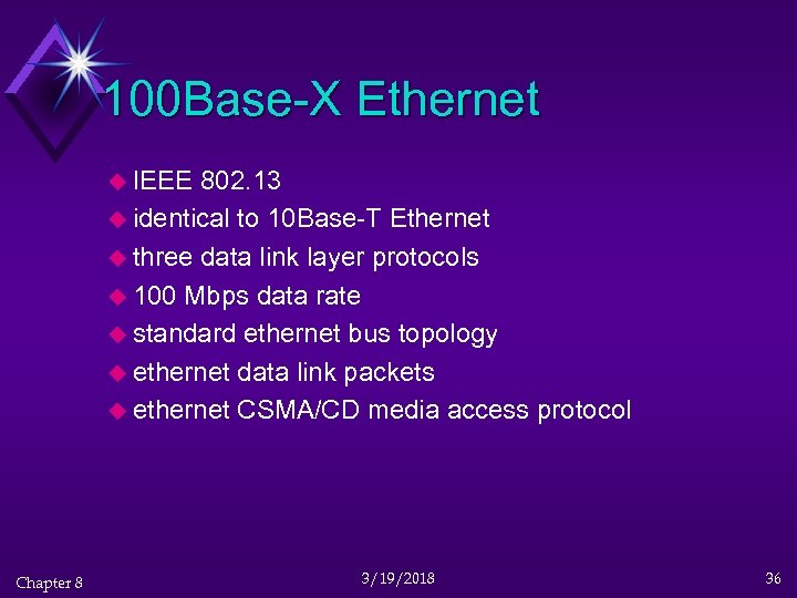 100 Base-X Ethernet u IEEE 802. 13 u identical to 10 Base-T Ethernet u