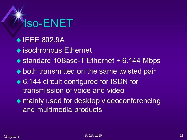 Iso-ENET u IEEE 802. 9 A u isochronous Ethernet u standard 10 Base-T Ethernet