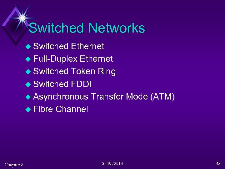 Switched Networks u Switched Ethernet u Full-Duplex Ethernet u Switched Token Ring u Switched