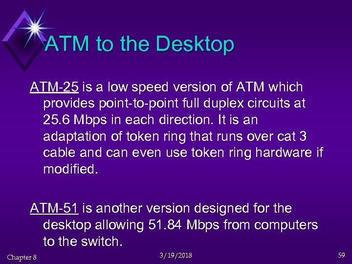 ATM to the Desktop ATM-25 is a low speed version of ATM which provides