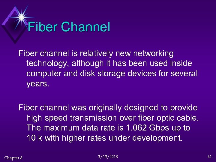 Fiber Channel Fiber channel is relatively new networking technology, although it has been used