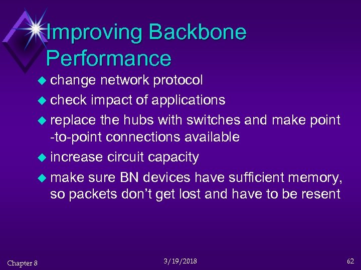 Improving Backbone Performance u change network protocol u check impact of applications u replace