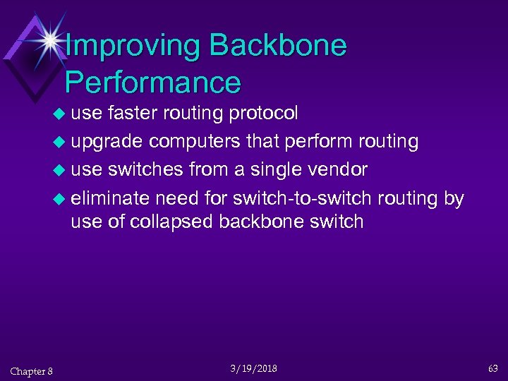 Improving Backbone Performance u use faster routing protocol u upgrade computers that perform routing