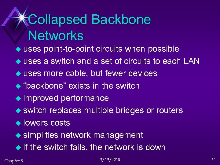 Collapsed Backbone Networks u uses point-to-point circuits when possible u uses a switch and