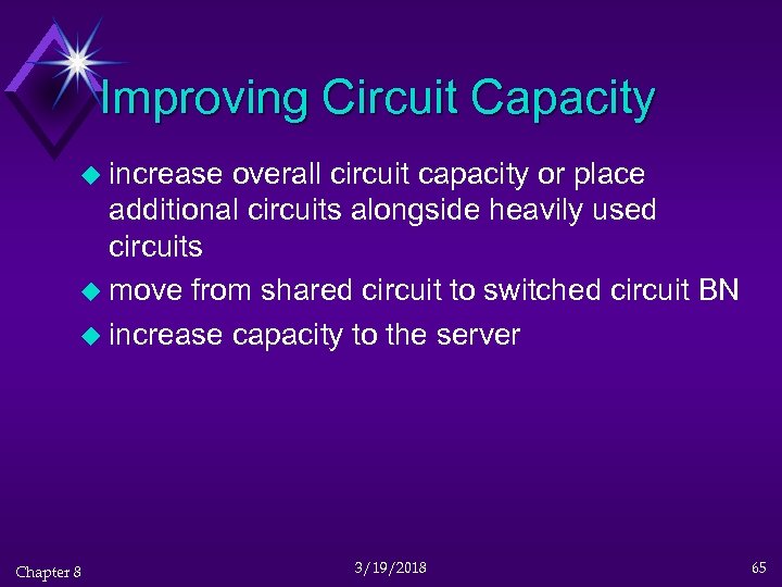 Improving Circuit Capacity u increase overall circuit capacity or place additional circuits alongside heavily