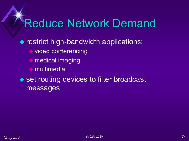 Reduce Network Demand u restrict high-bandwidth applications: u video conferencing u medical imaging u