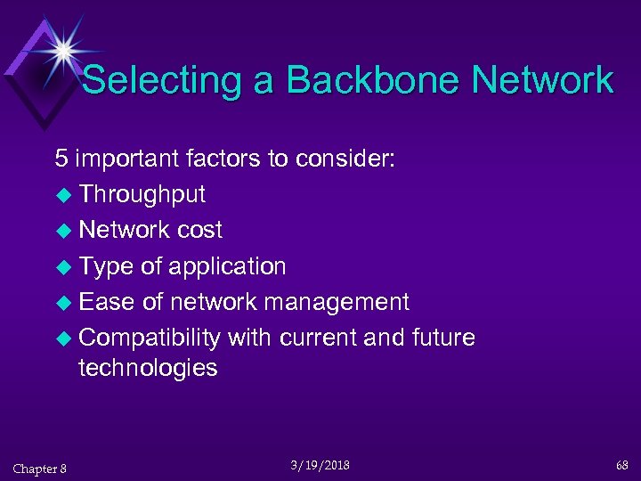 Selecting a Backbone Network 5 important factors to consider: u Throughput u Network cost