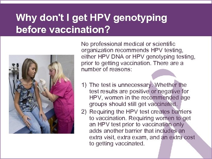 Why don't I get HPV genotyping before vaccination? No professional medical or scientific organization