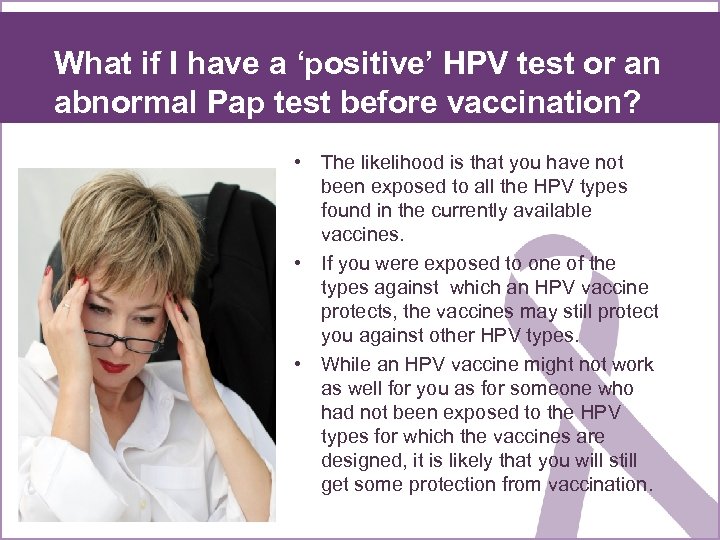 What if I have a ‘positive’ HPV test or an abnormal Pap test before