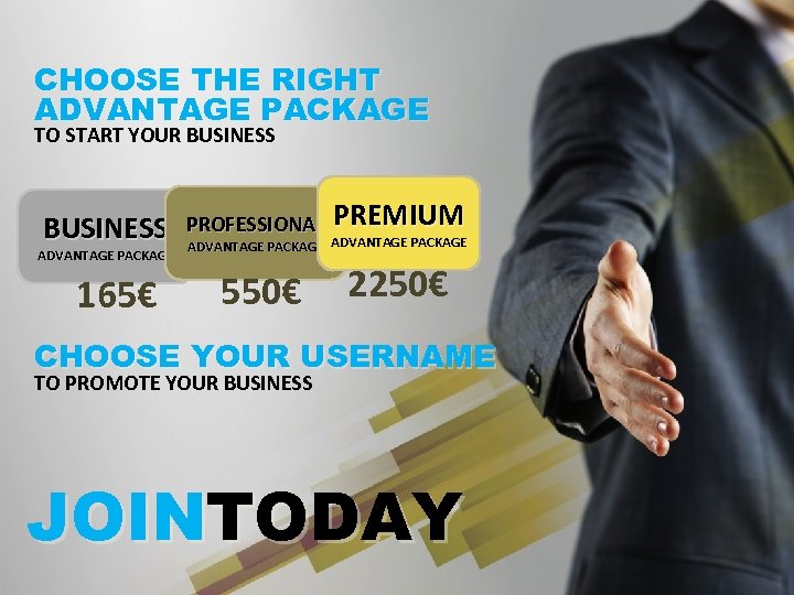 CHOOSE THE RIGHT ADVANTAGE PACKAGE TO START YOUR BUSINESS ADVANTAGE PACKAGE 165€ PROFESSIONAL PREMIUM