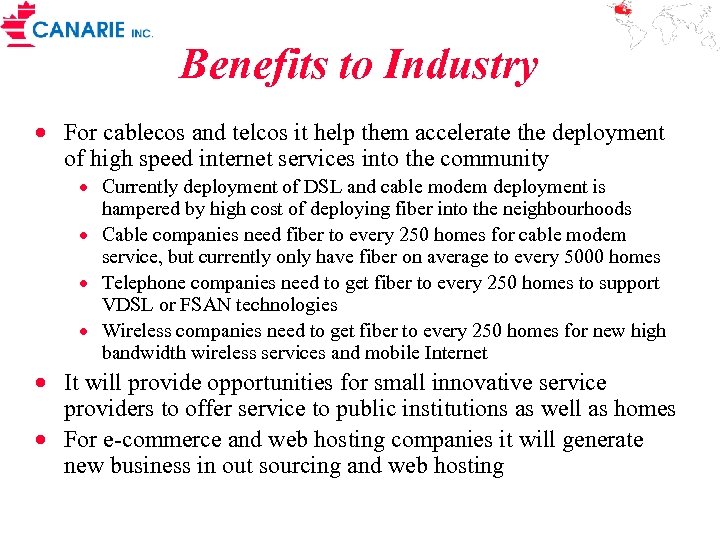 Benefits to Industry · For cablecos and telcos it help them accelerate the deployment