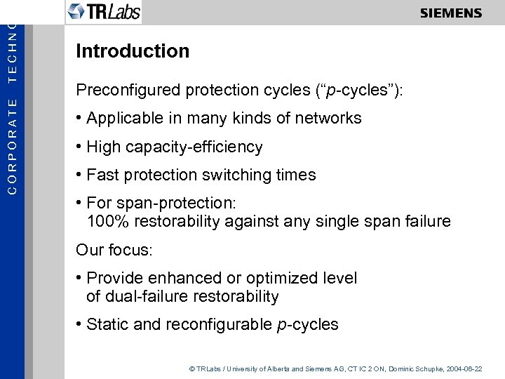 CORPORATE TECHNOL   Introduction Preconfigured protection cycles (“p-cycles”): • Applicable in many kinds of