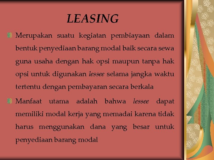 LEASING Merupakan suatu kegiatan pembiayaan dalam bentuk penyediaan barang modal baik secara sewa guna