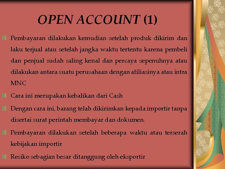 OPEN ACCOUNT (1) Pembayaran dilakukan kemudian setelah produk dikirim dan laku terjual atau setelah