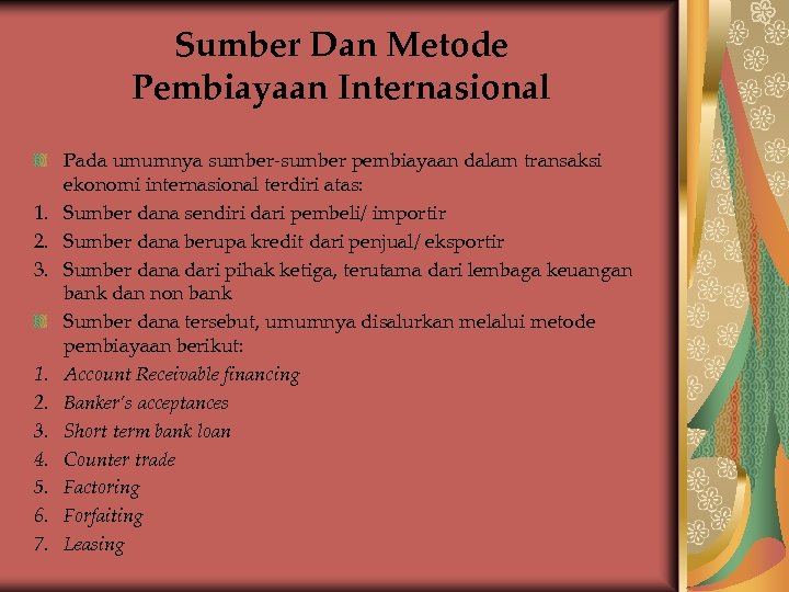 Sumber Dan Metode Pembiayaan Internasional 1. 2. 3. 4. 5. 6. 7. Pada umumnya