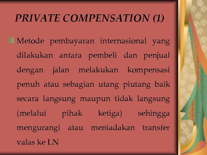 PRIVATE COMPENSATION (1) Metode pembayaran internasional yang dilakukan antara pembeli dan penjual dengan jalan