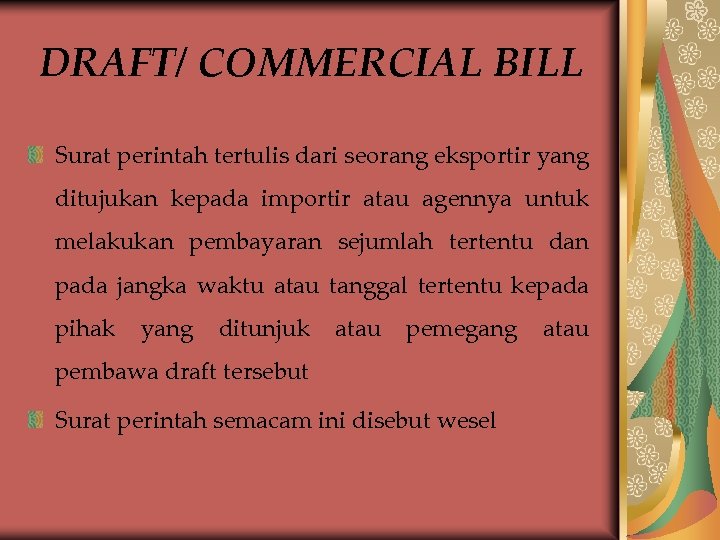 DRAFT/ COMMERCIAL BILL Surat perintah tertulis dari seorang eksportir yang ditujukan kepada importir atau