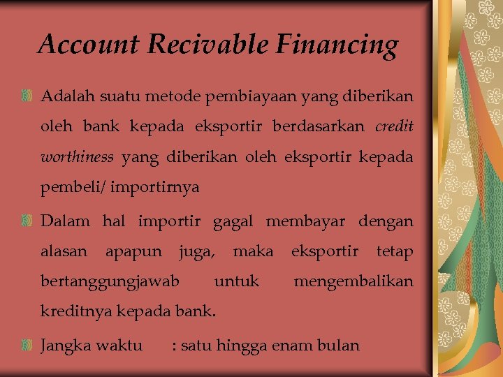 Account Recivable Financing Adalah suatu metode pembiayaan yang diberikan oleh bank kepada eksportir berdasarkan