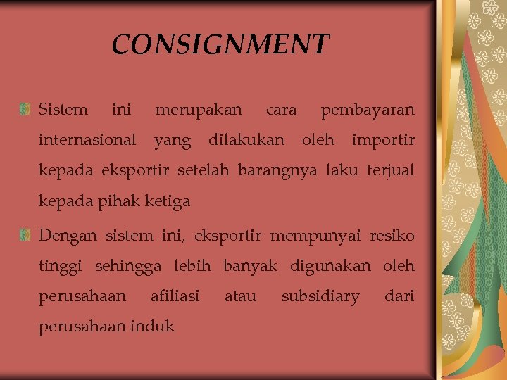 CONSIGNMENT Sistem ini internasional merupakan yang cara dilakukan pembayaran oleh importir kepada eksportir setelah