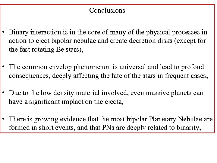 Conclusions • Binary interaction is in the core of many of the physical processes
