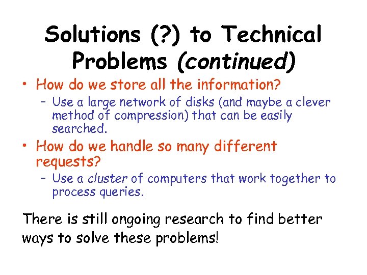 Solutions (? ) to Technical Problems (continued) • How do we store all the
