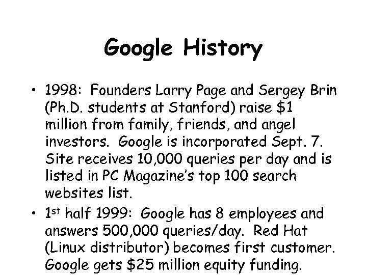 Google History • 1998: Founders Larry Page and Sergey Brin (Ph. D. students at
