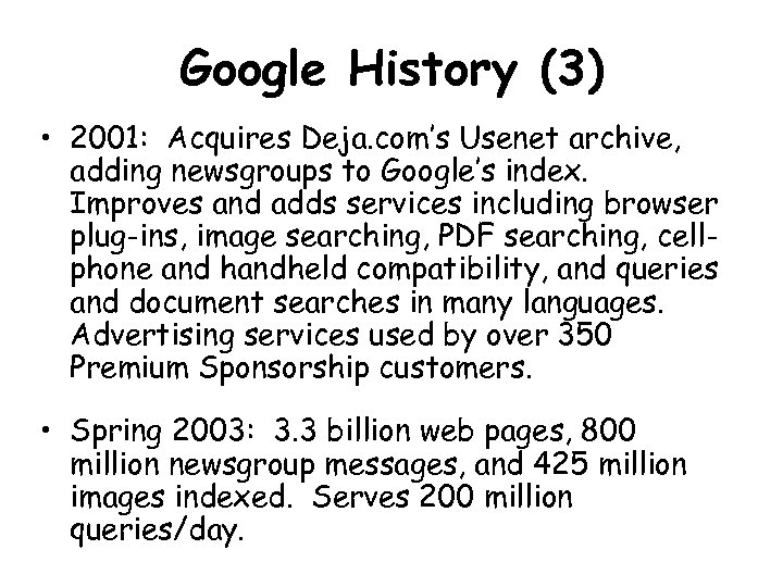 Google History (3) • 2001: Acquires Deja. com’s Usenet archive, adding newsgroups to Google’s