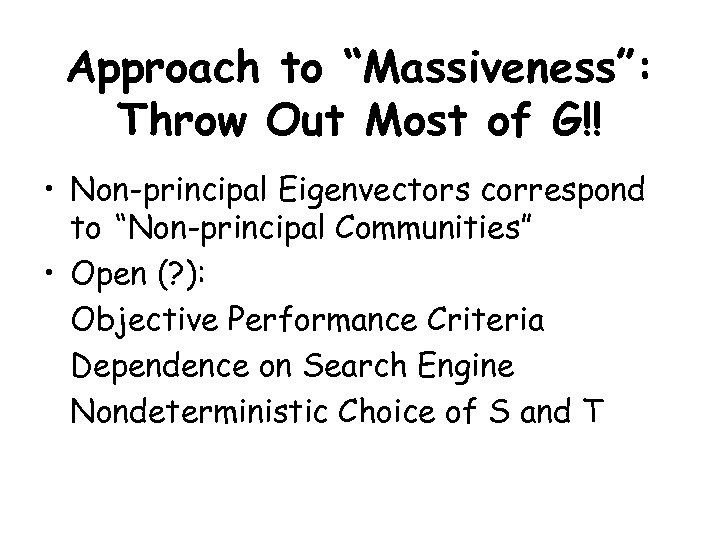 Approach to “Massiveness”: Throw Out Most of G!! • Non-principal Eigenvectors correspond to “Non-principal