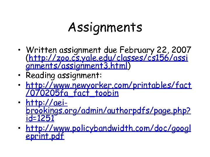 Assignments • Written assignment due February 22, 2007 (http: //zoo. cs. yale. edu/classes/cs 156/assi