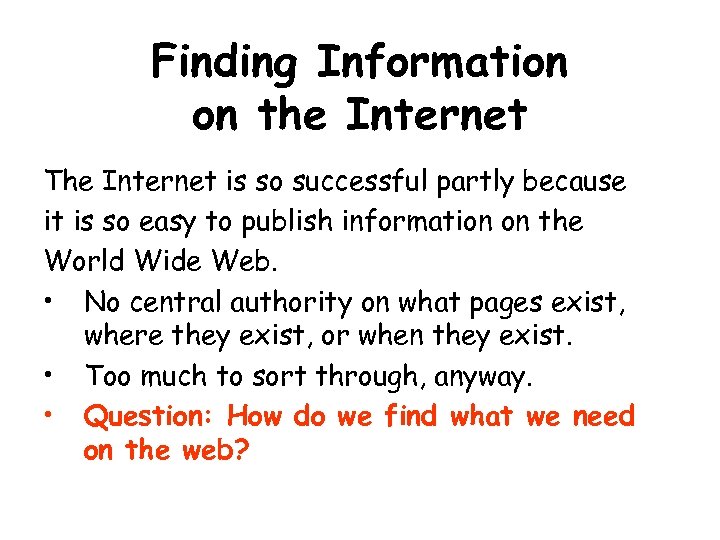 Finding Information on the Internet The Internet is so successful partly because it is