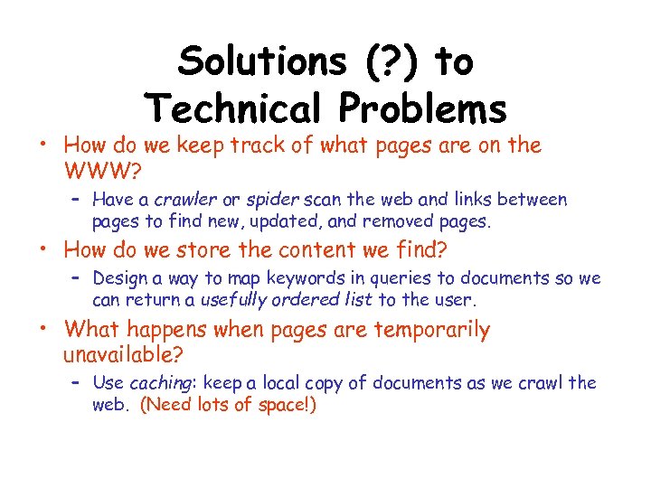 Solutions (? ) to Technical Problems • How do we keep track of what