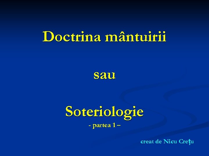 Doctrina mântuirii sau Soteriologie - partea 1 – creat de Nicu Crețu 